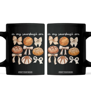 In My Sourdough Era Coffee Mug Coquette Bows Baking Bread Lover TS14 Black Print Your Wear