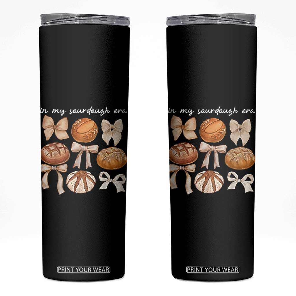 In My Sourdough Era Skinny Tumbler Coquette Bows Baking Bread Lover TS14 Black Print Your Wear