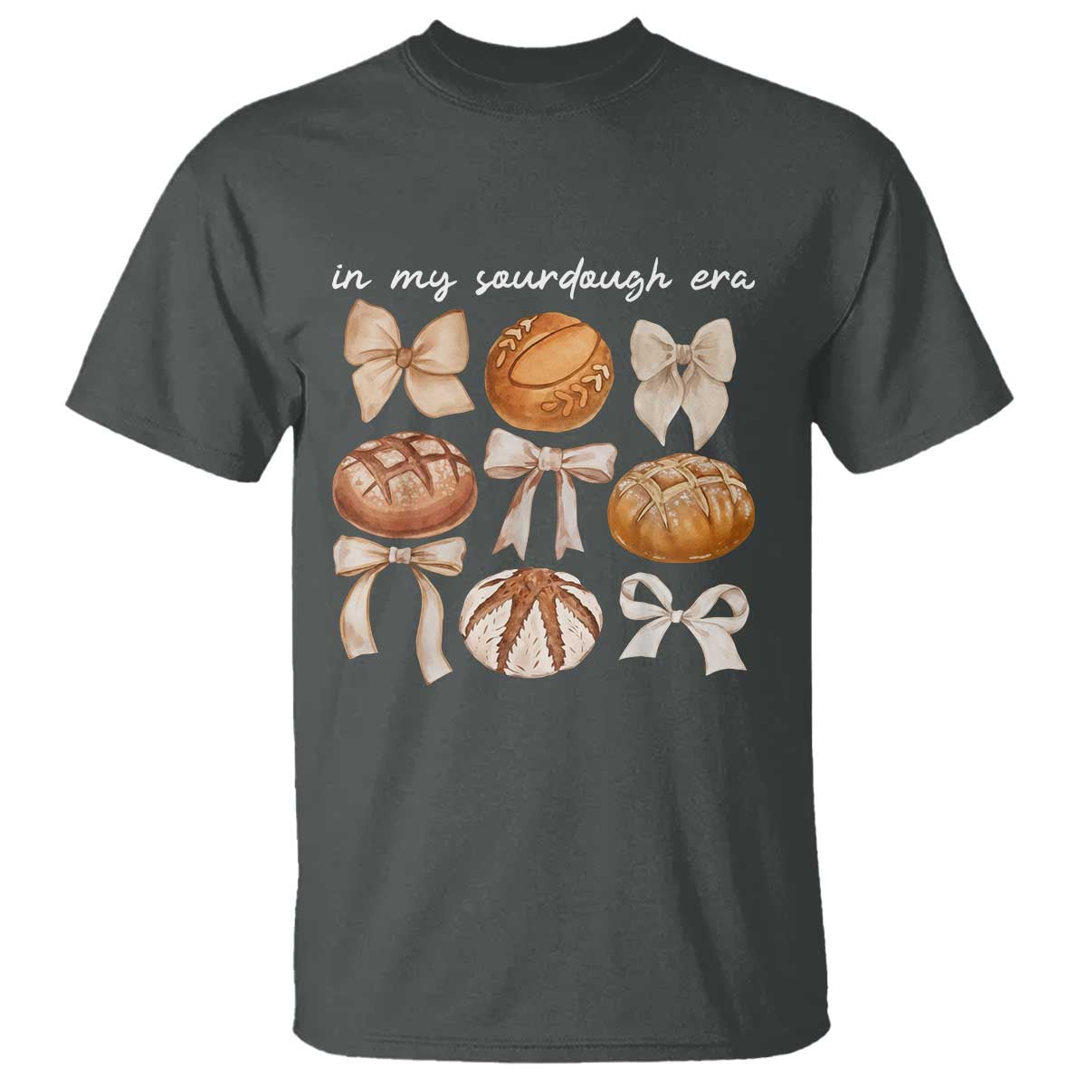 In My Sourdough Era T Shirt Coquette Bows Baking Bread Lover TS14 Dark Heather Print Your Wear