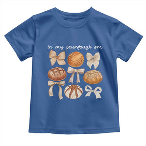 In My Sourdough Era Toddler T Shirt Coquette Bows Baking Bread Lover TS14 Royal Blue Print Your Wear