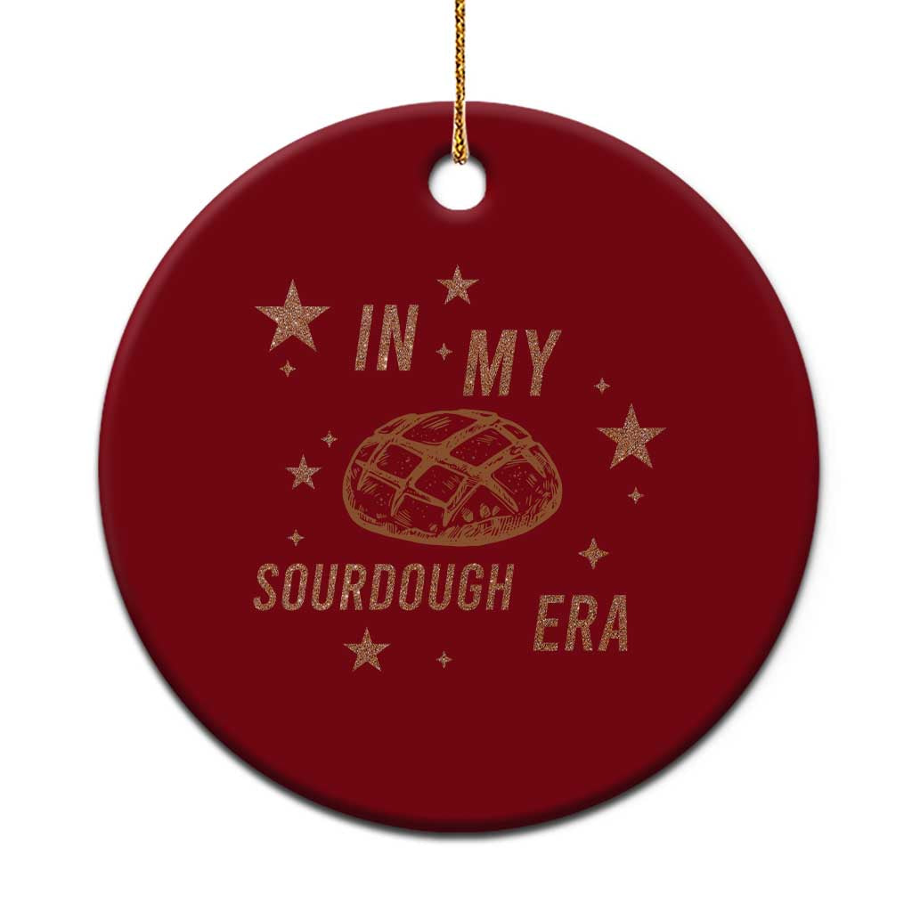 In My Sourdough Era Ceramic Ornament Funny Baking Bread Lover TS14 1pc Red Print Your Wear