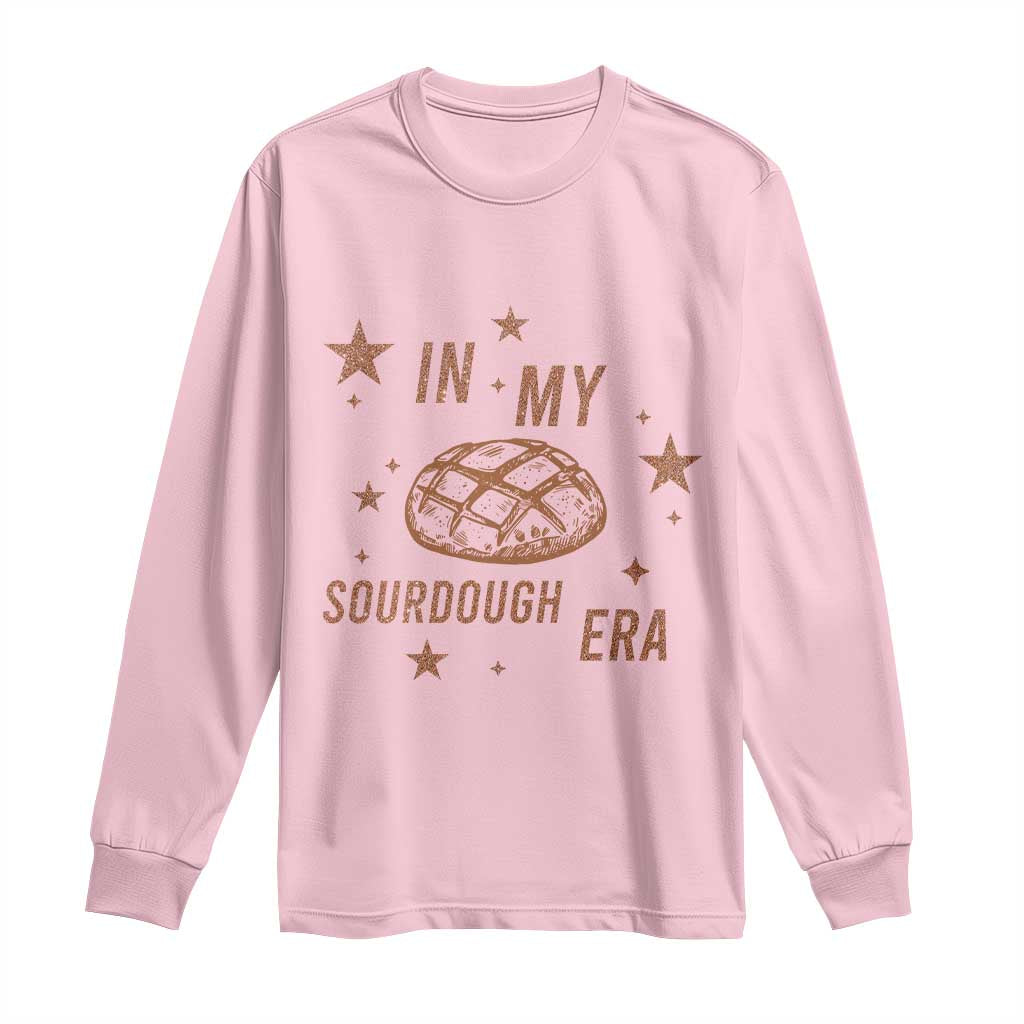In My Sourdough Era Long Sleeve Shirt Funny Baking Bread Lover TS14 Light Pink Print Your Wear