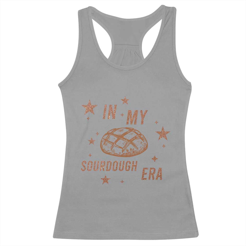 In My Sourdough Era Racerback Tank Top Funny Baking Bread Lover TS14 Sport Gray Print Your Wear