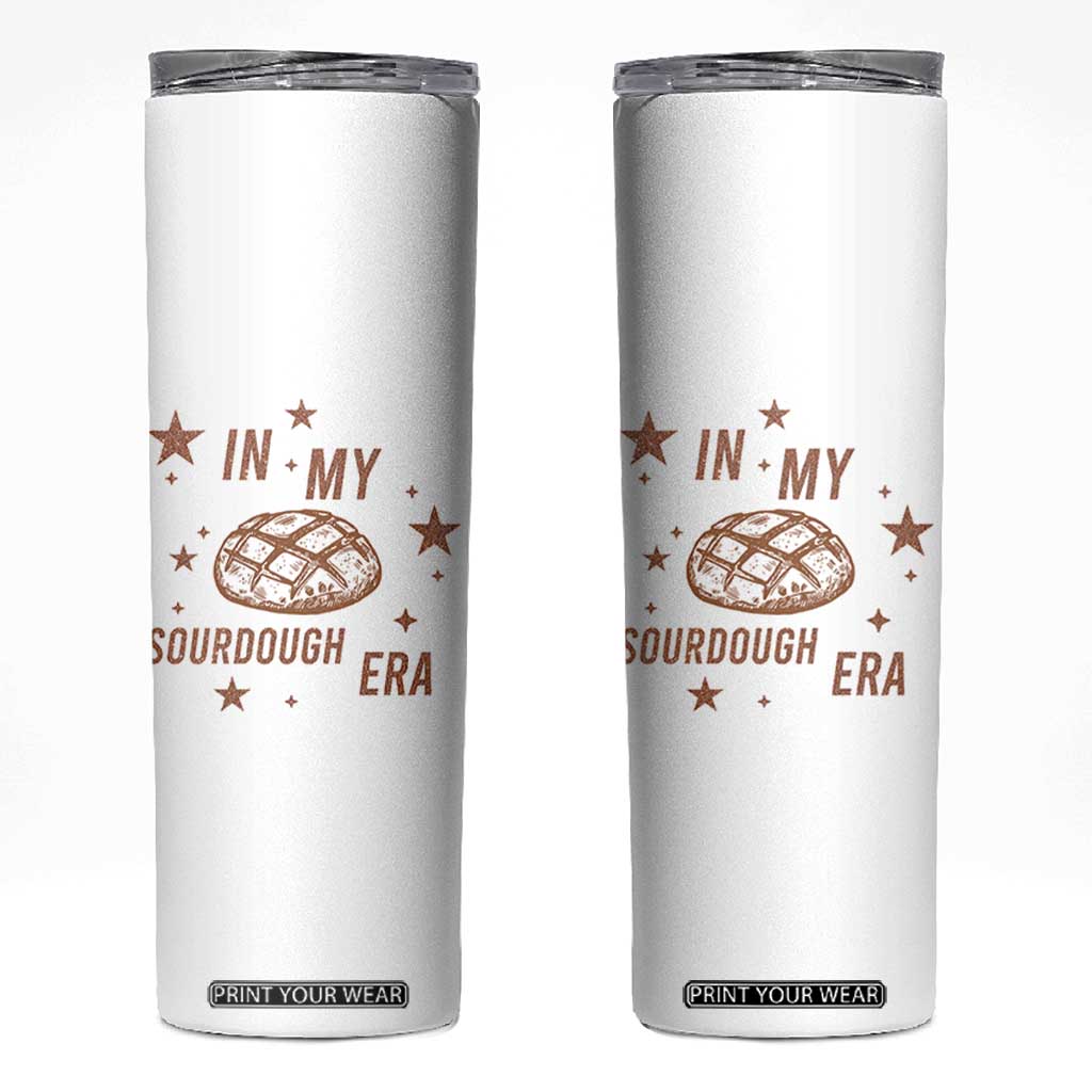 In My Sourdough Era Skinny Tumbler Funny Baking Bread Lover TS14 White Print Your Wear