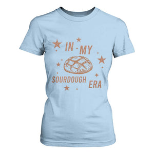 In My Sourdough Era T Shirt For Women Funny Baking Bread Lover TS14 Light Blue Print Your Wear