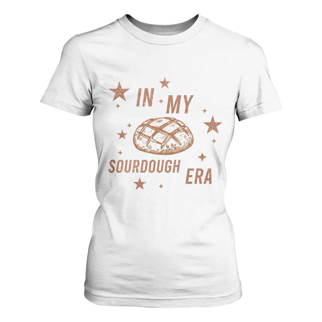 In My Sourdough Era T Shirt For Women Funny Baking Bread Lover TS14 White Print Your Wear