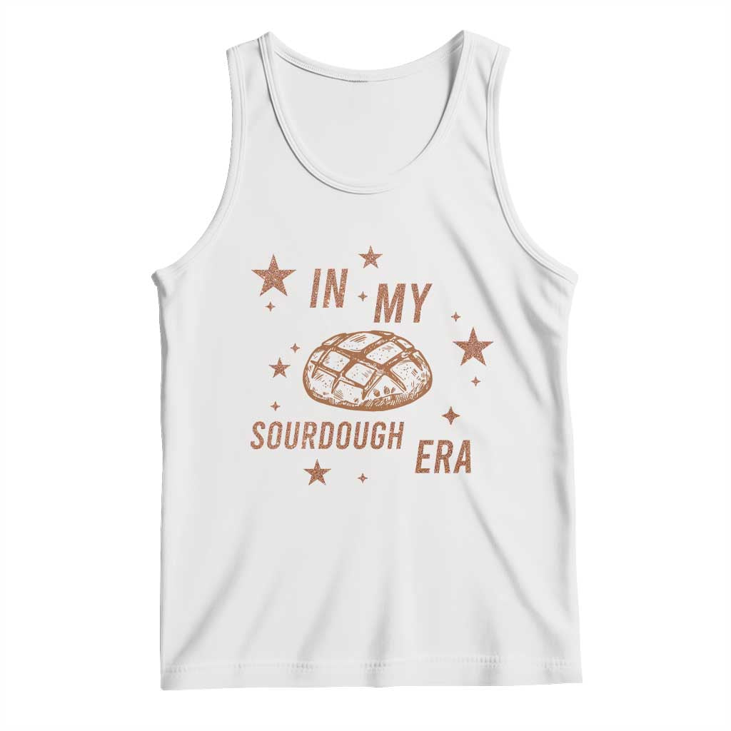 In My Sourdough Era Tank Top Funny Baking Bread Lover TS14 White Print Your Wear