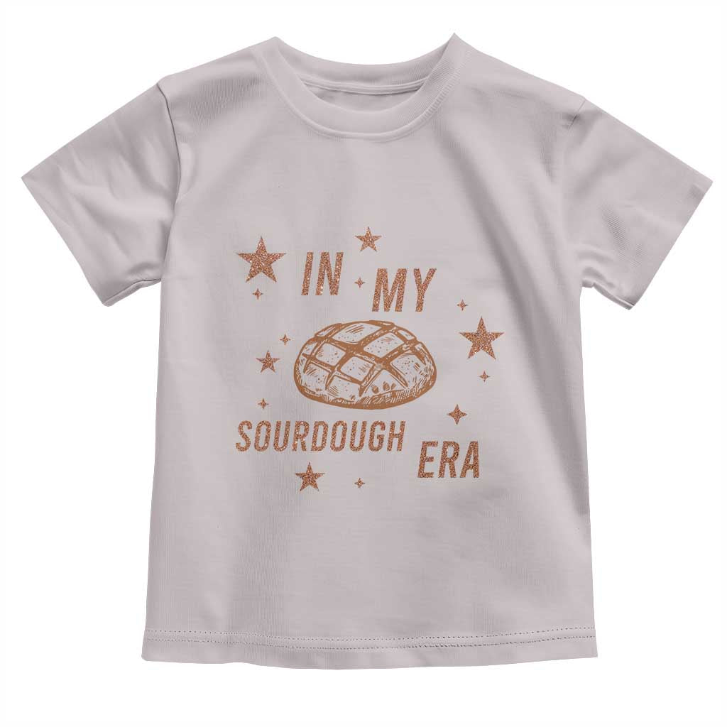 In My Sourdough Era Toddler T Shirt Funny Baking Bread Lover TS14 Ice Gray Print Your Wear