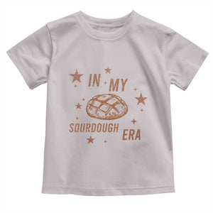In My Sourdough Era Toddler T Shirt Funny Baking Bread Lover TS14 Ice Gray Print Your Wear