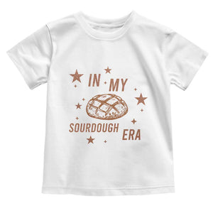In My Sourdough Era Toddler T Shirt Funny Baking Bread Lover TS14 White Print Your Wear