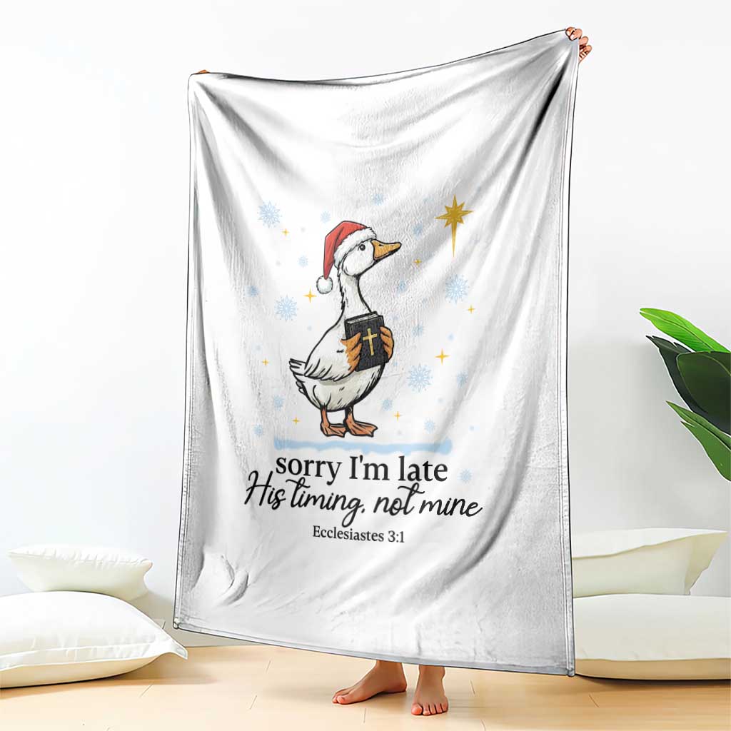 Christian Goose Throw Blanket Sorry I Am Late His Timing Not Mine TS14 Print Your Wear