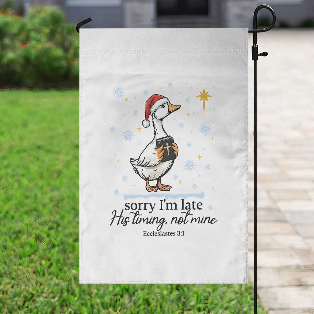 Christian Goose Garden Flag Sorry I Am Late His Timing Not Mine TS14 Print Your Wear