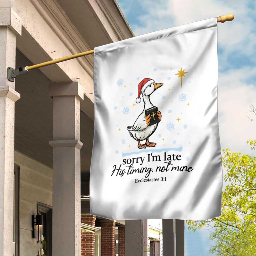 Christian Goose Garden Flag Sorry I Am Late His Timing Not Mine TS14 Print Your Wear