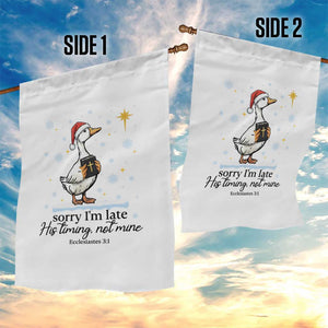 Christian Goose Garden Flag Sorry I Am Late His Timing Not Mine TS14 Print Your Wear