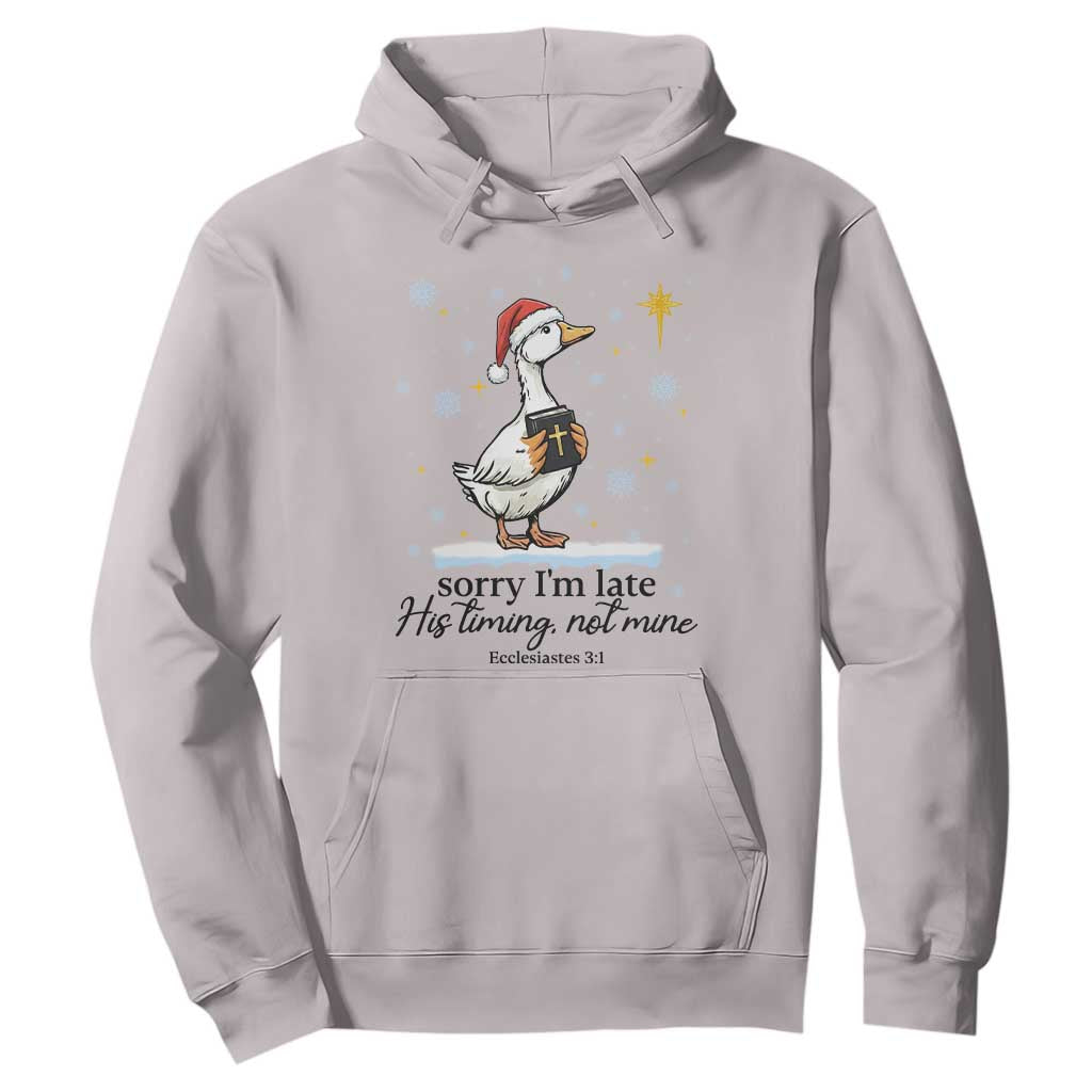 Christian Goose Hoodie Sorry I Am Late His Timing Not Mine TS14 Ice Gray Print Your Wear