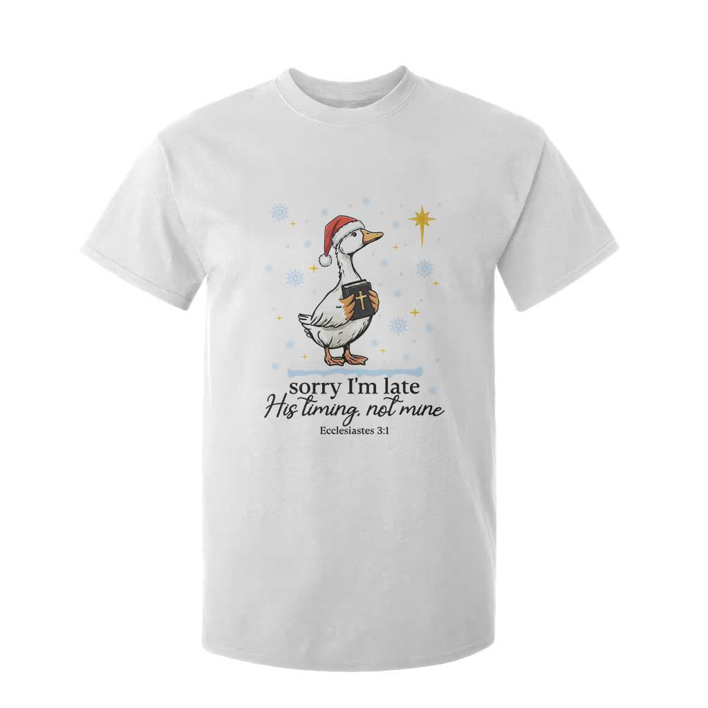 Christian Goose T Shirt For Kid Sorry I Am Late His Timing Not Mine TS14 White Print Your Wear