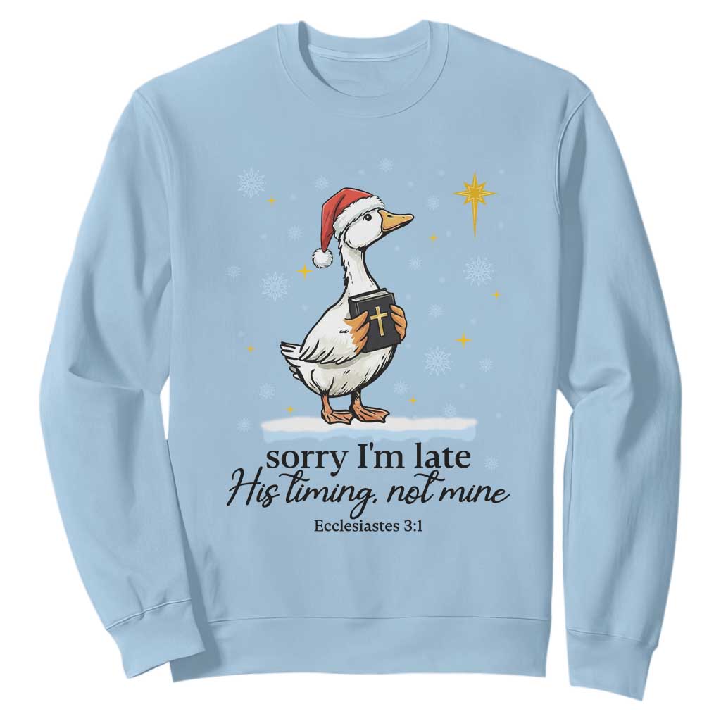 Christian Goose Sweatshirt Sorry I Am Late His Timing Not Mine TS14 Light Blue Print Your Wear