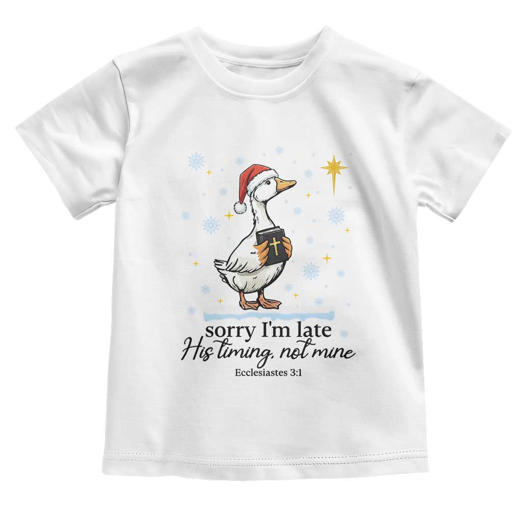 Christian Goose Toddler T Shirt Sorry I Am Late His Timing Not Mine TS14 White Print Your Wear