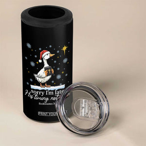 Christian Silly Goose 4 in 1 Can Cooler Tumbler Sorry I Am Late His Timing Not Mine TS14 Print Your Wear