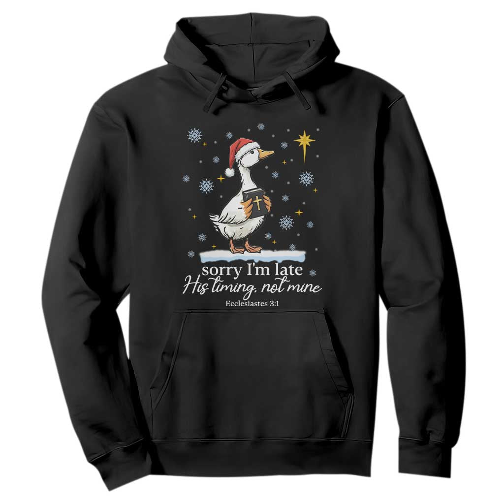 Christian Silly Goose Hoodie Sorry I Am Late His Timing Not Mine TS14 Black Print Your Wear