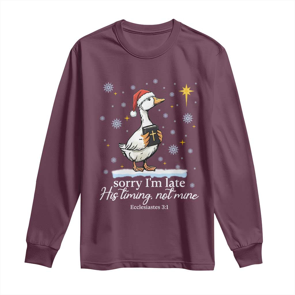 Christian Silly Goose Long Sleeve Shirt Sorry I Am Late His Timing Not Mine TS14 Maroon Print Your Wear