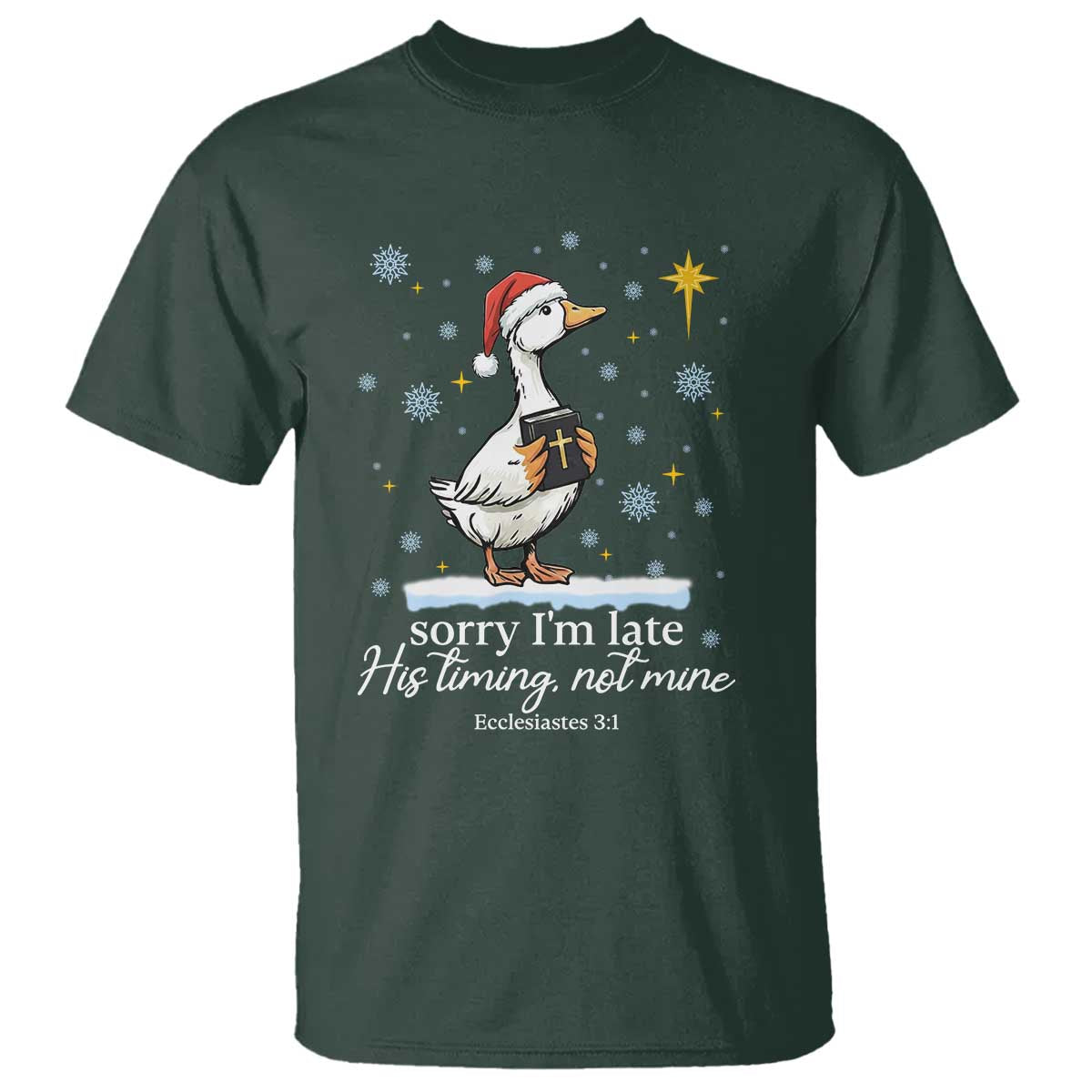 Christian Silly Goose T Shirt Sorry I Am Late His Timing Not Mine TS14 Dark Forest Green Print Your Wear