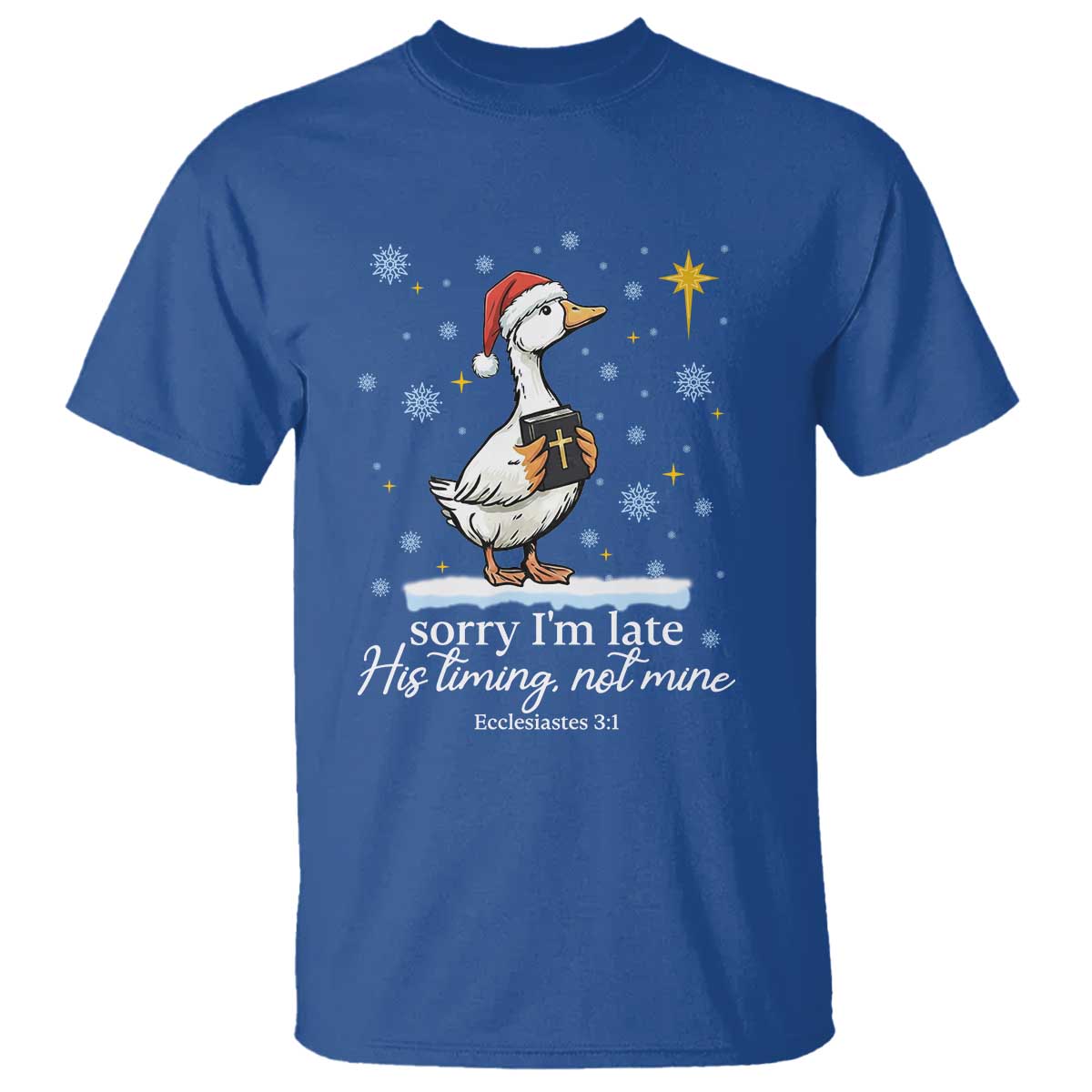 Christian Silly Goose T Shirt Sorry I Am Late His Timing Not Mine TS14 Royal Blue Print Your Wear