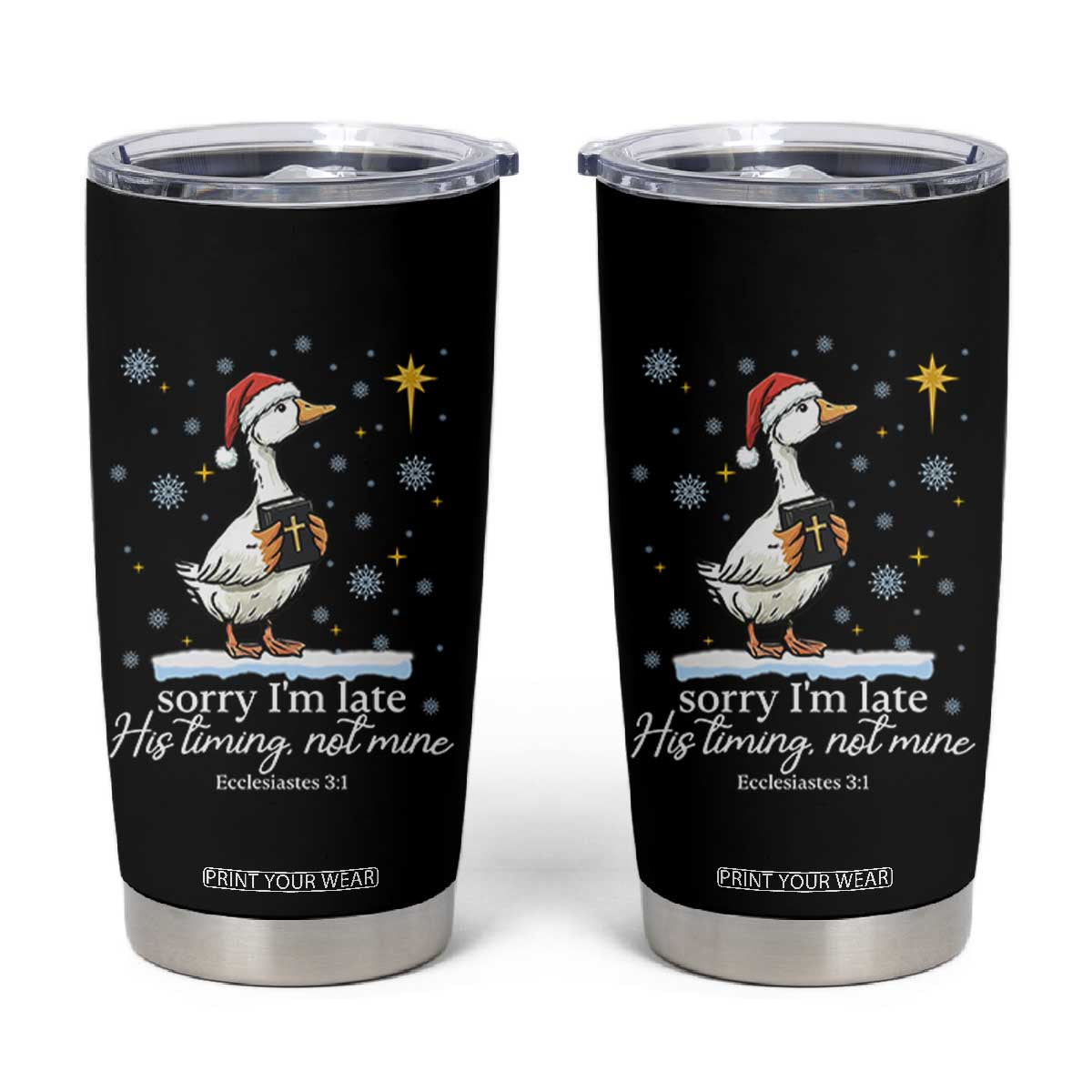Christian Silly Goose Tumbler Cup Sorry I Am Late His Timing Not Mine TS14 Black Print Your Wear