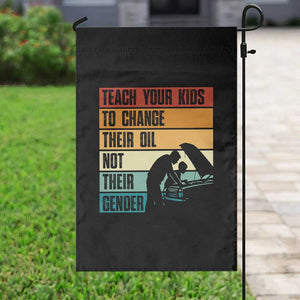 Teach Your Kids To Change Their Oil Not Their Gender Garden Flag Funny Mechanic Dad TS14 Print Your Wear