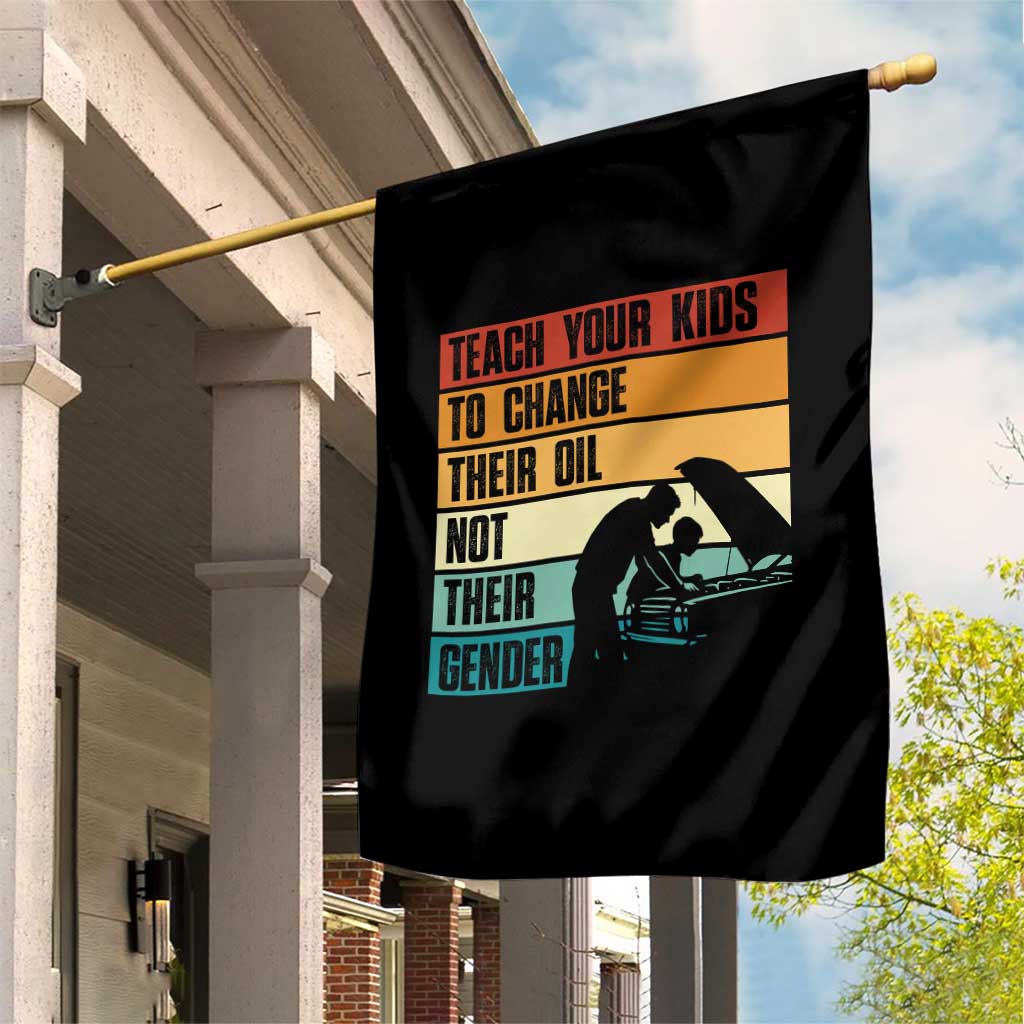 Teach Your Kids To Change Their Oil Not Their Gender Garden Flag Funny Mechanic Dad TS14 Print Your Wear