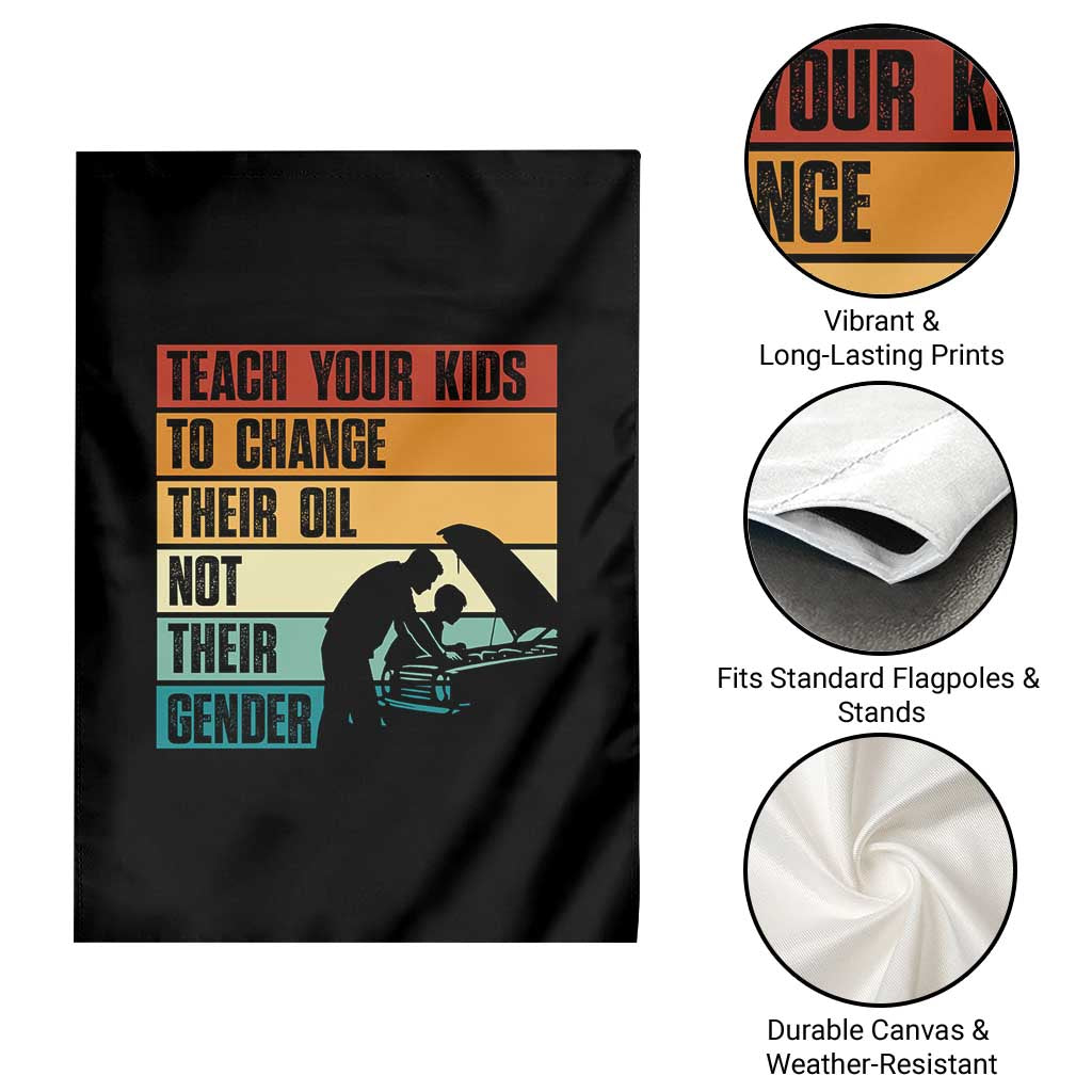 Teach Your Kids To Change Their Oil Not Their Gender Garden Flag Funny Mechanic Dad TS14 Print Your Wear