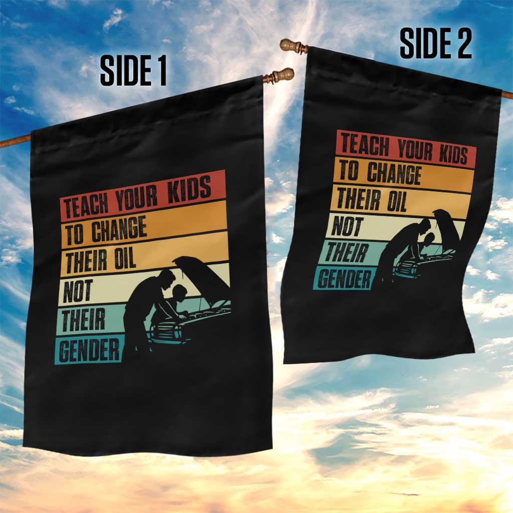 Teach Your Kids To Change Their Oil Not Their Gender Garden Flag Funny Mechanic Dad TS14 Print Your Wear