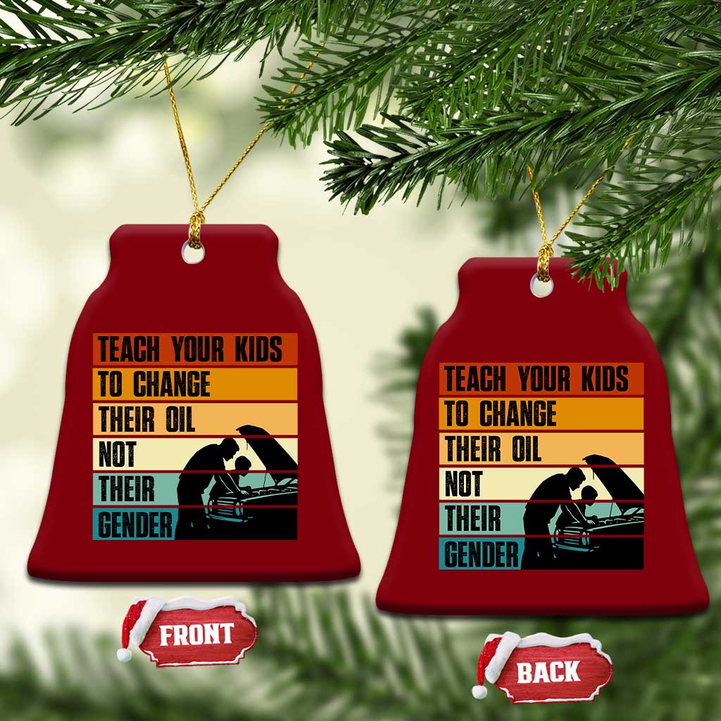 Teach Your Kids To Change Their Oil Not Their Gender Ceramic Ornament Funny Mechanic Dad TS14 Print Your Wear