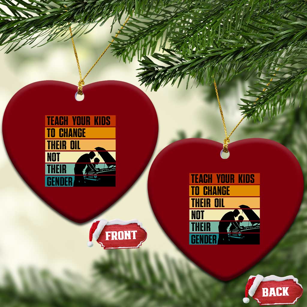 Teach Your Kids To Change Their Oil Not Their Gender Ceramic Ornament Funny Mechanic Dad TS14 Print Your Wear