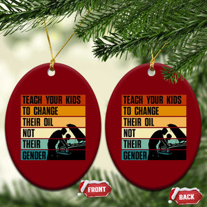 Teach Your Kids To Change Their Oil Not Their Gender Ceramic Ornament Funny Mechanic Dad TS14 Print Your Wear