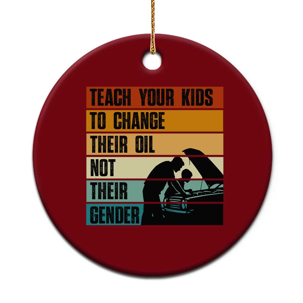 Teach Your Kids To Change Their Oil Not Their Gender Ceramic Ornament Funny Mechanic Dad TS14 1pc Red Print Your Wear