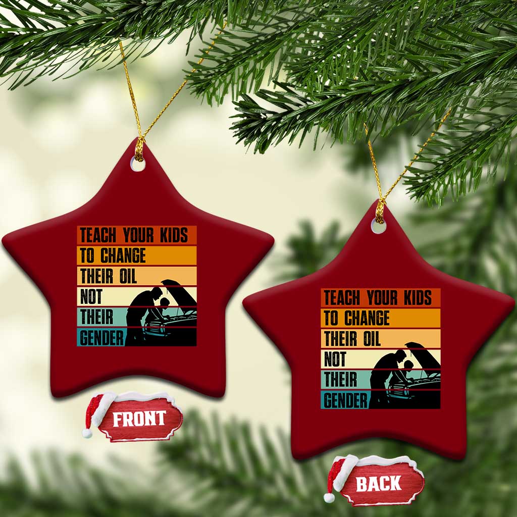 Teach Your Kids To Change Their Oil Not Their Gender Ceramic Ornament Funny Mechanic Dad TS14 Print Your Wear