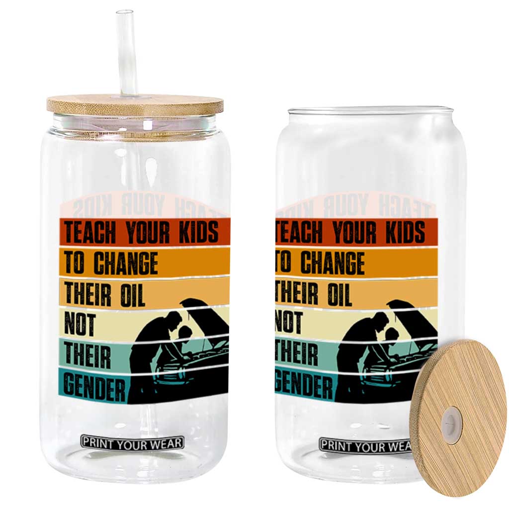 Teach Your Kids To Change Their Oil Not Their Gender Glass Can Funny Mechanic Dad TS14 Print Your Wear