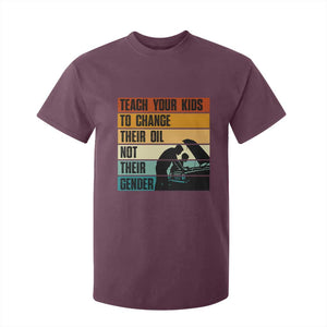 Teach Your Kids To Change Their Oil Not Their Gender T Shirt For Kid Funny Mechanic Dad TS14 Maroon Print Your Wear