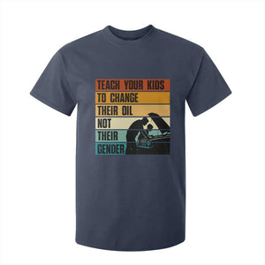Teach Your Kids To Change Their Oil Not Their Gender T Shirt For Kid Funny Mechanic Dad TS14 Navy Print Your Wear