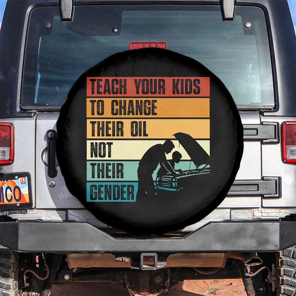 Teach Your Kids To Change Their Oil Not Their Gender Spare Tire Cover Funny Mechanic Dad TS14 No hole Black Print Your Wear