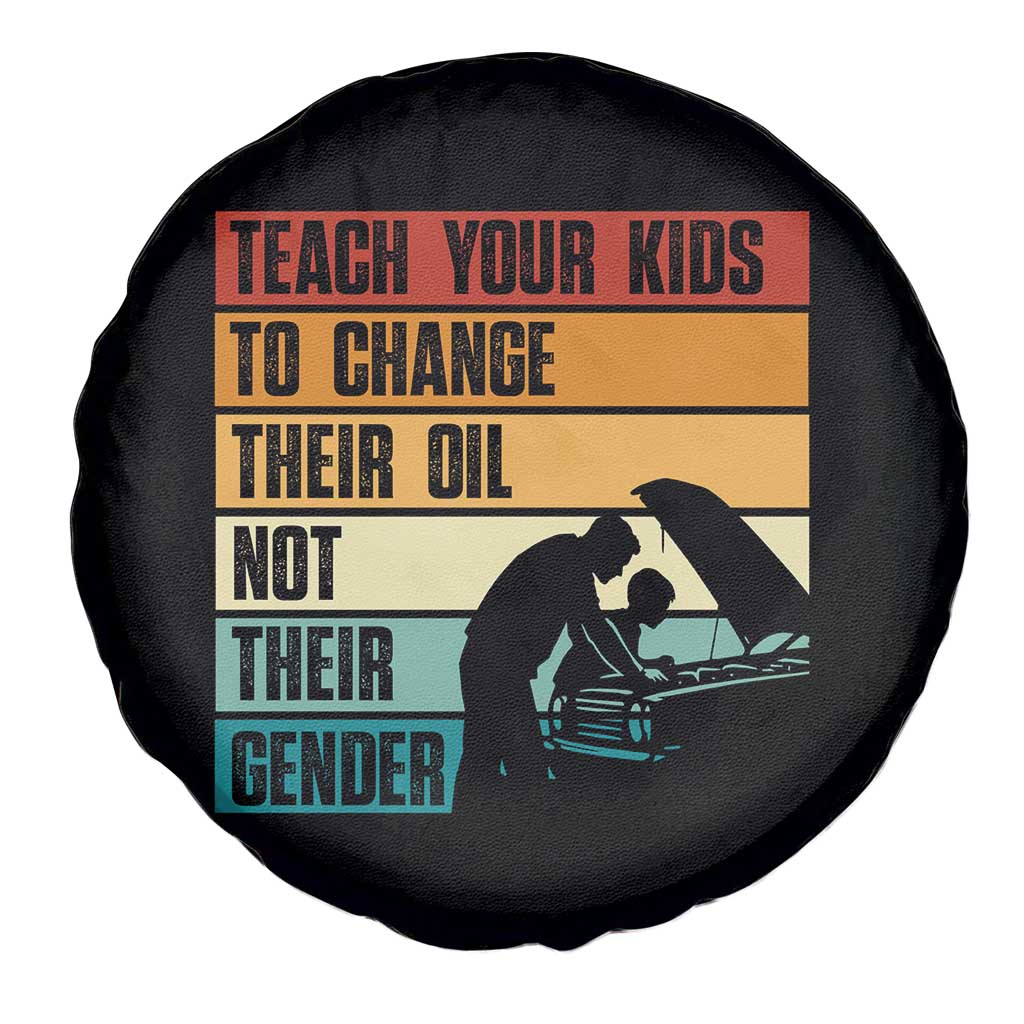 Teach Your Kids To Change Their Oil Not Their Gender Spare Tire Cover Funny Mechanic Dad TS14 Print Your Wear