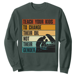 Teach Your Kids To Change Their Oil Not Their Gender Sweatshirt Funny Mechanic Dad TS14 Dark Forest Green Print Your Wear