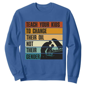 Teach Your Kids To Change Their Oil Not Their Gender Sweatshirt Funny Mechanic Dad TS14 Royal Blue Print Your Wear