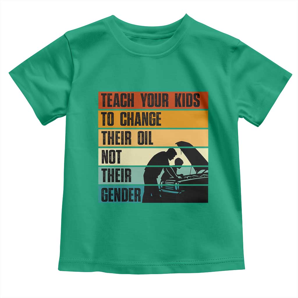 Teach Your Kids To Change Their Oil Not Their Gender Toddler T Shirt Funny Mechanic Dad TS14 Irish Green Print Your Wear