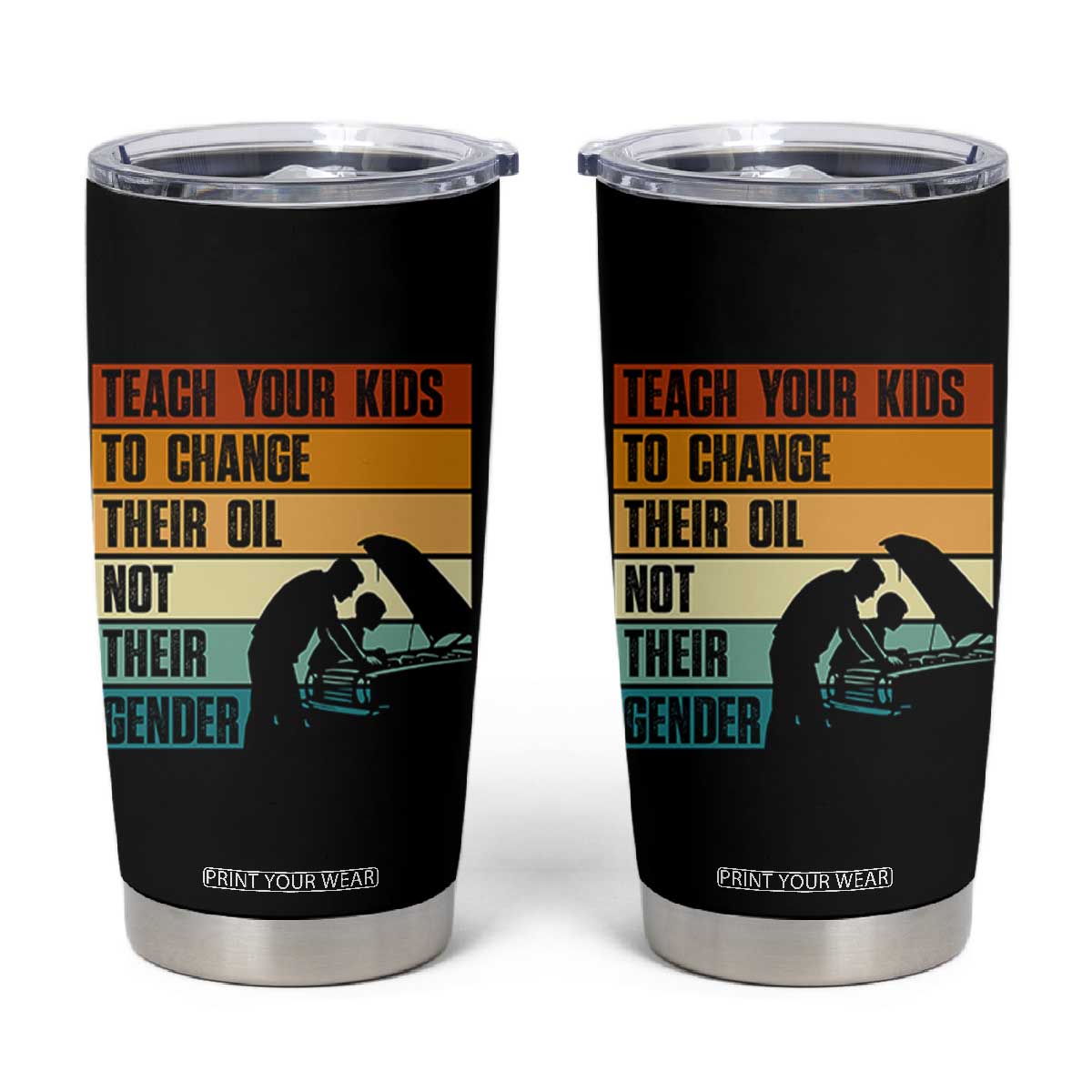 Teach Your Kids To Change Their Oil Not Their Gender Tumbler Cup Funny Mechanic Dad TS14 Black Print Your Wear