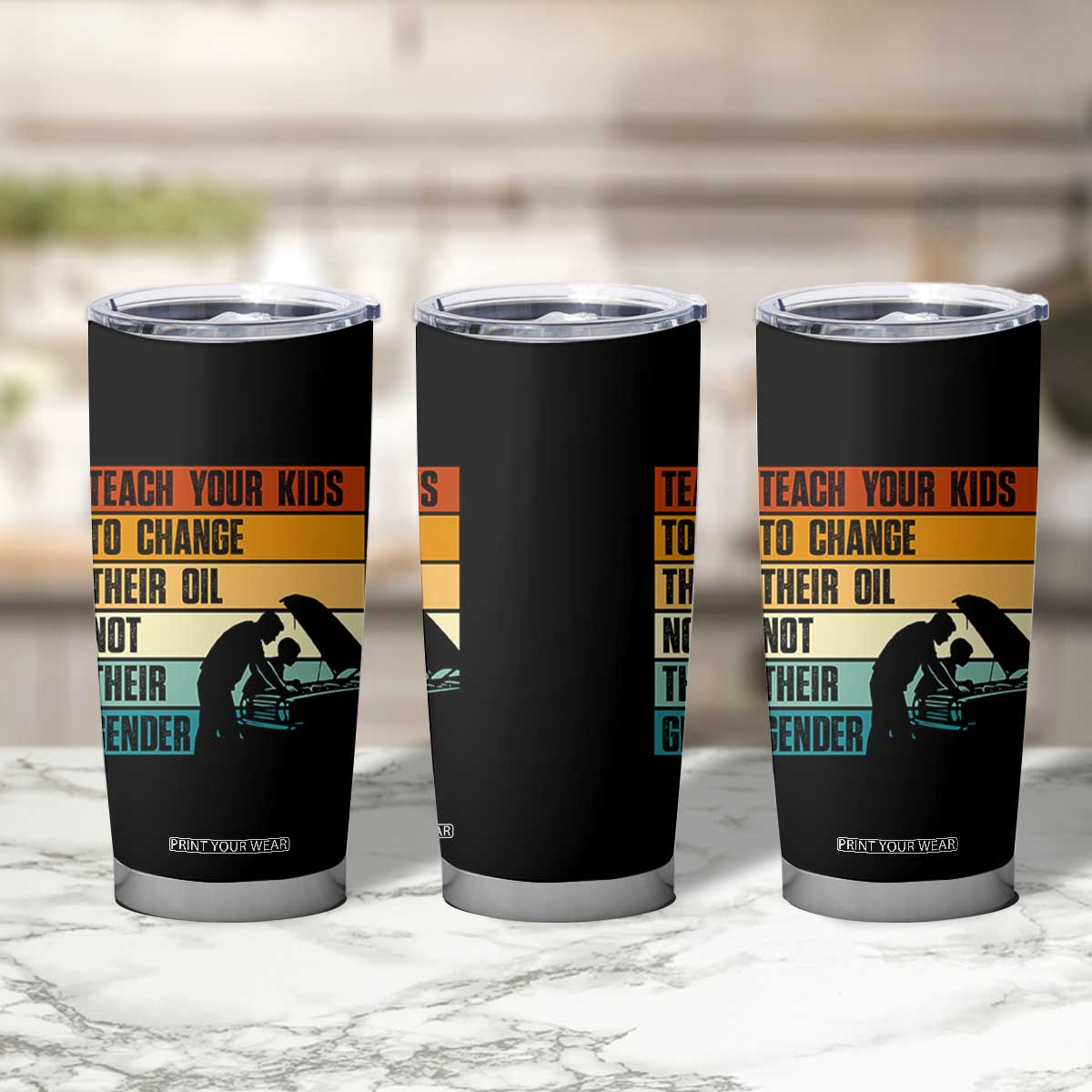 Teach Your Kids To Change Their Oil Not Their Gender Tumbler Cup Funny Mechanic Dad TS14 Print Your Wear