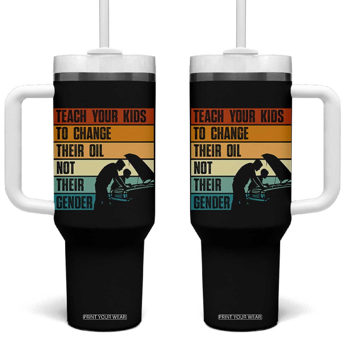 Teach Your Kids To Change Their Oil Not Their Gender Tumbler With Handle Funny Mechanic Dad TS14 One Size: 40 oz Black Print Your Wear