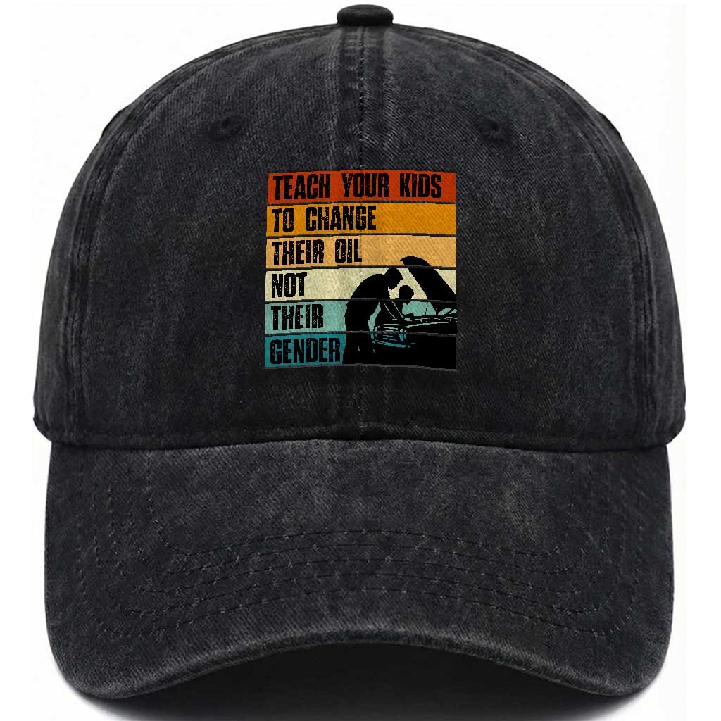 Teach Your Kids To Change Their Oil Not Their Gender Washed Cotton Baseball Cap Funny Mechanic Dad TS14 Washed Cap Universal Fit Black Print Your Wear