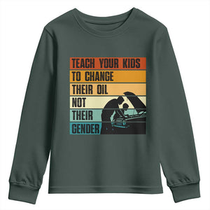 Teach Your Kids To Change Their Oil Not Their Gender Youth Sweatshirt Funny Mechanic Dad TS14 Dark Forest Green Print Your Wear